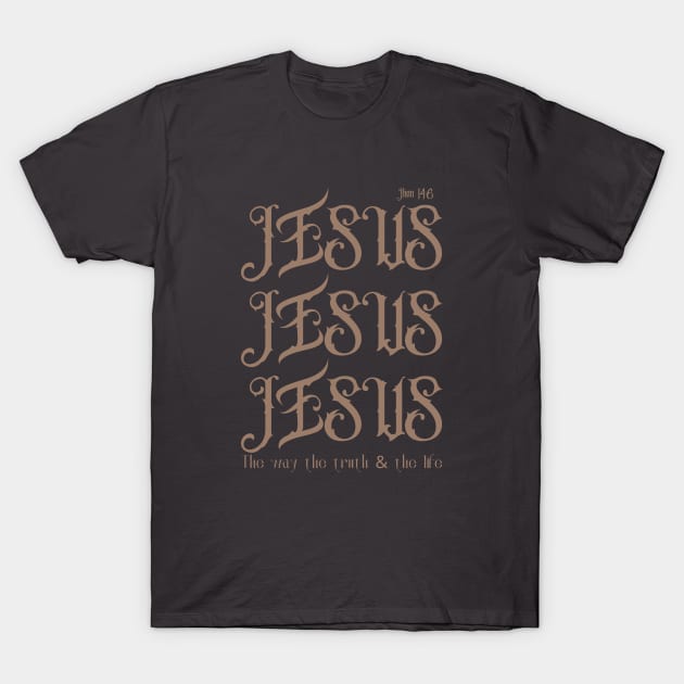 John 14:6 Jesus the way the truth and the life T-Shirt by Brotherintheeast